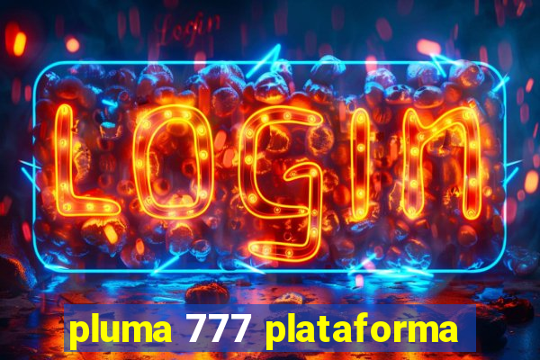 pluma 777 plataforma